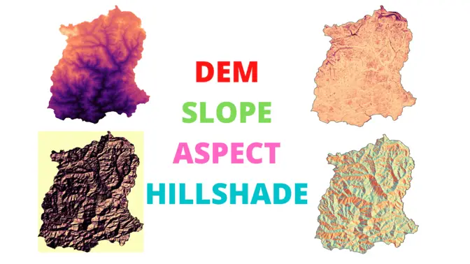 What is Dem, Slope, Aspect and Hillshade